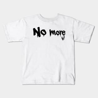 No more Kids T-Shirt